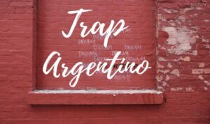 La Transformación del Trap en Argentina